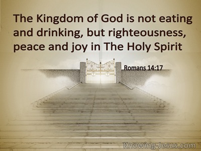 Romans 14:17 The Kingdom Of God Is Righteousness And Peace And Joy In The Holy Spirit (gold)